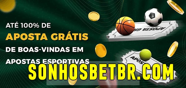 sonhosbet.com bet Ate 100% de Aposta Gratis